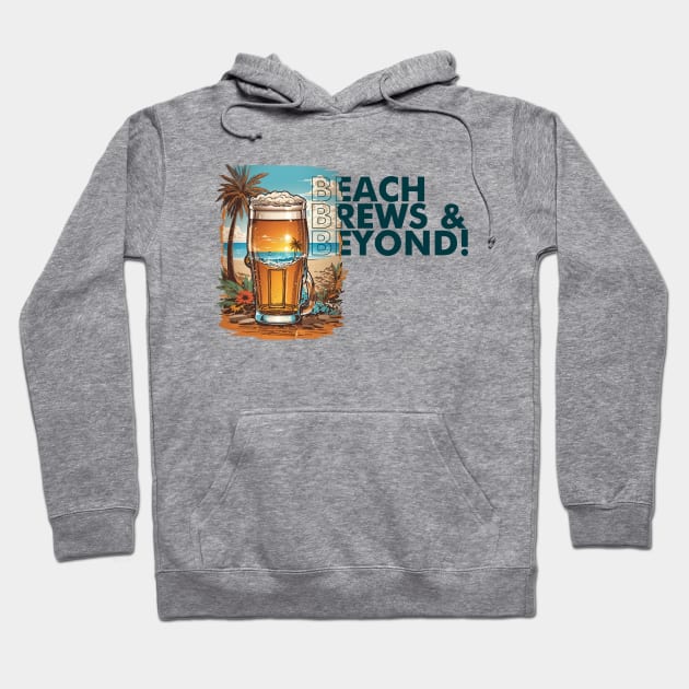 Beach, Brews, and Beyond! Hoodie by adcastaway